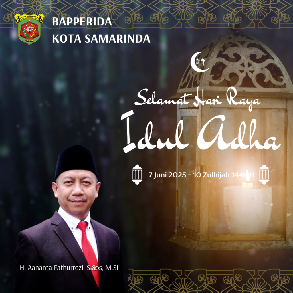 Bapperida Kota Samarinda, kami mengucapkan Selamat Hari Raya Idul Adha 1446 H / 2025 M